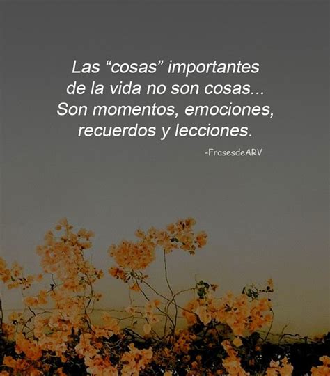 Las Cosas Importantes De La Vida No Son Cosas Son Momentos