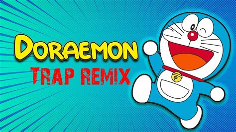 Doraemon Theme Song Trap Remix Abrar Fahim Used By Tech Burners