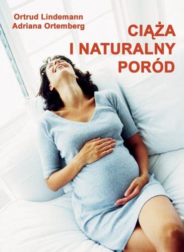Ciąża I Naturalny Poród Praktyczny Przewodnik Br