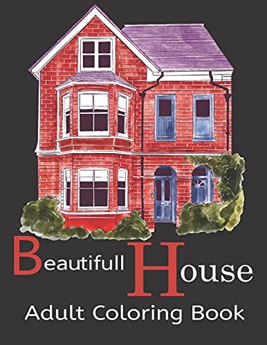 Beautifull House Adult Coloring Book: An Adult Coloring Book of 30 ...