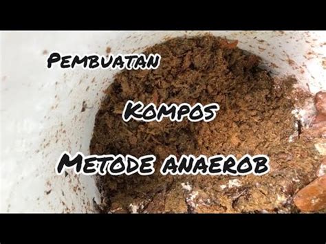 Membuat Kompos Metode Anaerob YouTube