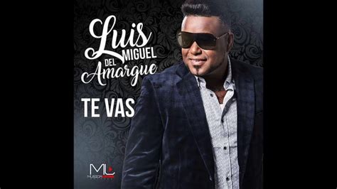 Luis Miguel Del Amargue Te Vas Bachata 2016 YouTube