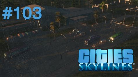 Cities Skylines 103 Baubeginn Projekt ÖPNV Eckhorst 2 0 Let s Play