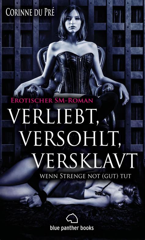 Verliebt Versohlt Versklavt Wenn Strenge Not Gut Tut Erotischer