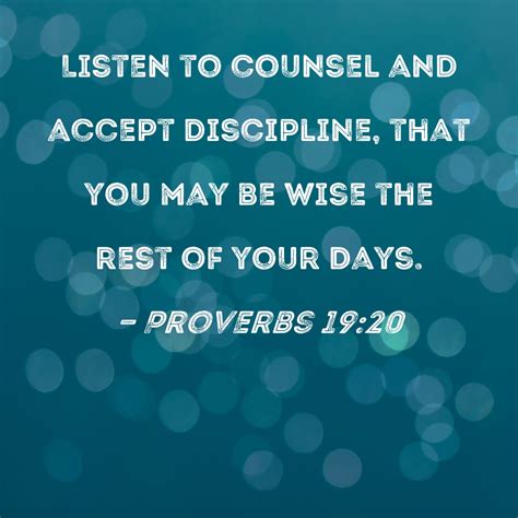 Proverbs 19:20 Listen to counsel and accept discipline, that you may be ...