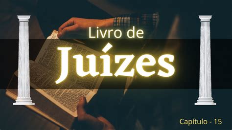 Livros da Bíblia Sagrada de Deus Juízes Capítulo15 Áudio Estudo