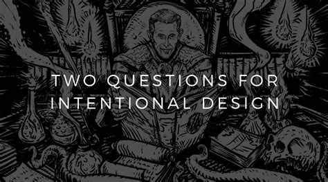 Two Questions for Intentional Design