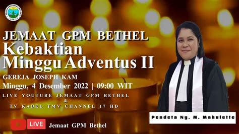 KEBAKTIAN MINGGU ADVENTUS II Pelayan Firman Pdt Ny M Mahulette Gereja