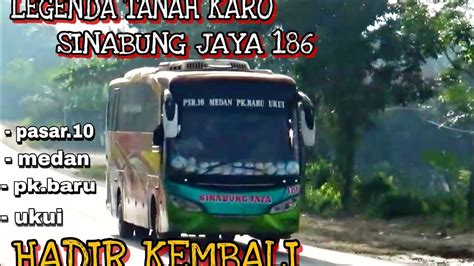 Mengejutkan Legenda Tanah Karo Bus Sinabung Jaya Bangkit Kembali