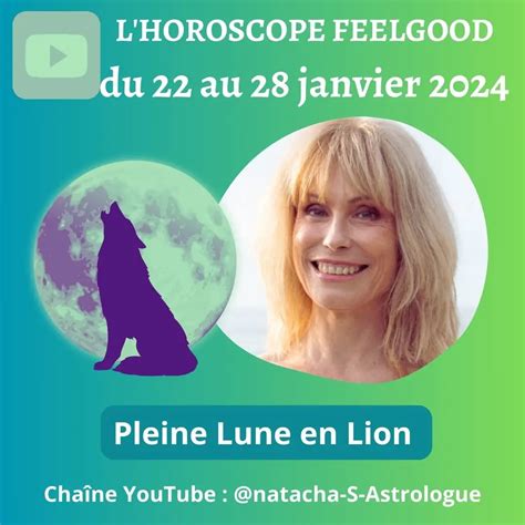 Horoscope De La Semaine Du Au Janvier Pleine Lune En Lion