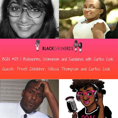 Black Girl Nerds Bgn 103 Bookworms Womanism And Sundance With Curtiss Cook