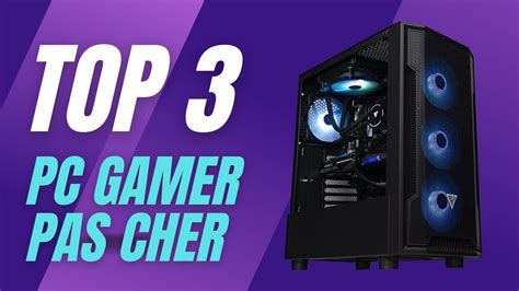 Top Meilleur Pc Gamer Pas Cher Comparatif Et Guide D Achat