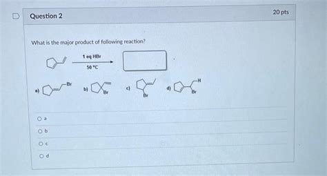 Solved 2 What Is The Major Product Of Following Reaction