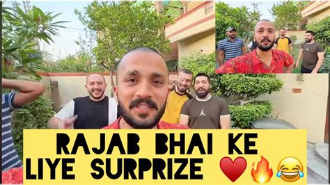 Sab Dosotn Ny Mil Kr Rajab Bhai Ko Surprize Dia ♥️😂😎😜🤩 Maan Doger