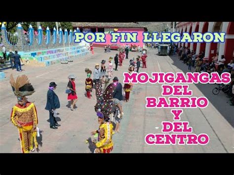 Finalmente Se Presentan Las Danzas De Mojigangas Del Barrio Y Centro