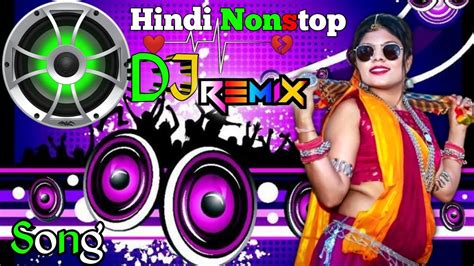 Hindi Nonstop Dj Remix 2024 ♥️🥀hard Bass🔥♥️hindi Nonstop Dj Old Is