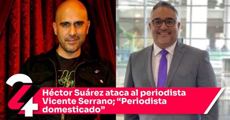 Héctor Suárez ataca al periodista Vicente Serrano Periodista