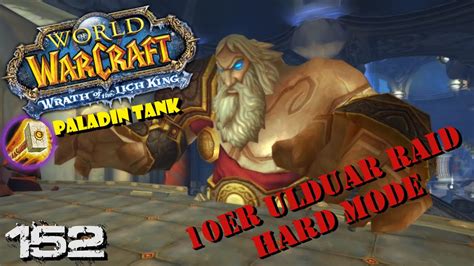 10er Ulduar Raid Hard Mode 152 Let S Play WOTLK Deutsch Paladin Tank