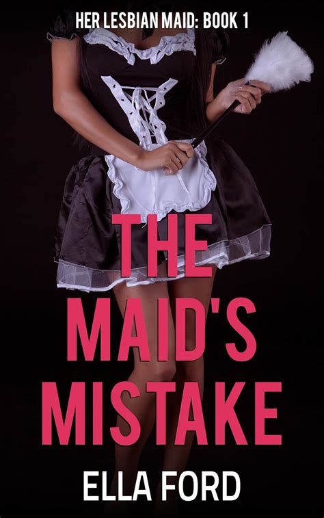 The Maid S Mistake Her Lesbian Maid Book Kindle Edition By Ford Ella Literature