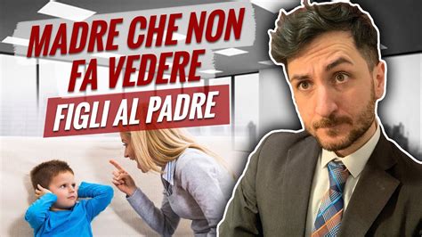 La Madre Che Non Fa Vedere I Figli Al Padre Commette Un Reato YouTube