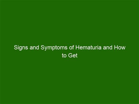 Signs and Symptoms of Hematuria and How to Get Diagnosed - Health And ...