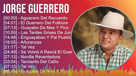 Jorge Guerrero Mix Las Mejores Canciones Aguacero Del Recuerdo