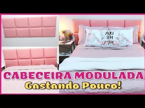 Como Fazer Cabeceira Modulada Gastando Pouco Fa A Voc Mesmo Diy