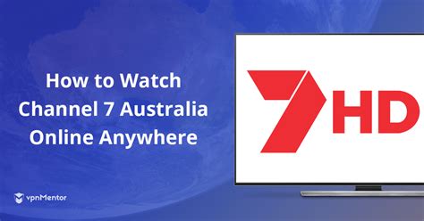 How to Easily Stream Channel 7 Australia from Anywhere 2023