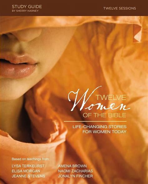 Twelve Women Of The Bible Study Guide Life Changing Stories For Women