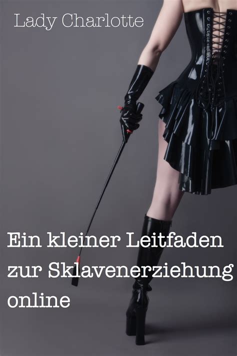 Kleiner Leitfaden Zur Sklavenerziehung Online By Lady Charlotte Goodreads