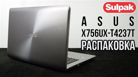 Ноутбук Asus X756ux T4237t распаковка Sulpakkz Youtube