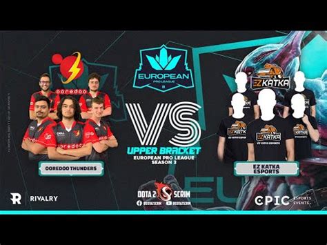 Ooredoo Thunders Vs EZ KATKA Esports European Pro League Season 3