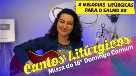 Cantos Músicas Litúrgicas para Missa do 16º Domingo do Tempo Comum Ano