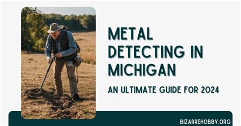 Metal Detecting In Michigan An Ultimate Guide For 2024 BizarreHobby