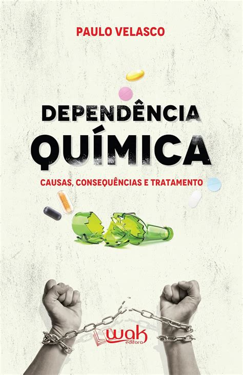 Dependência Química Causas Consequência E Tratamento Ebook Miguel