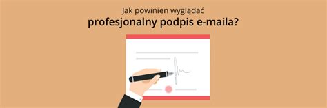 Jak Powinien Wygl Da Profesjonalny Podpis E Maila