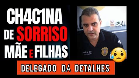 DELEGADO DE SORRISO MT Da Detalhes Da Chacina Em Sorriso Mae E 3 Filhas