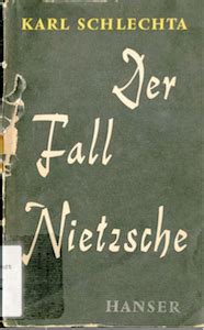 Schlechta Karl Der Fall Nietzsche Aufsätze und Vorträge Hannah