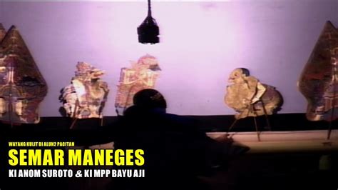 Wayang Kulit Ki Anom Suroto Ki Bayu Aji Lakon Semar Maneges Bt