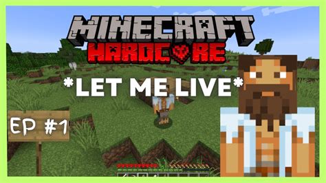 Minecraft Hardcore Let S Play Epiisode 1 LET ME LIVE YouTube