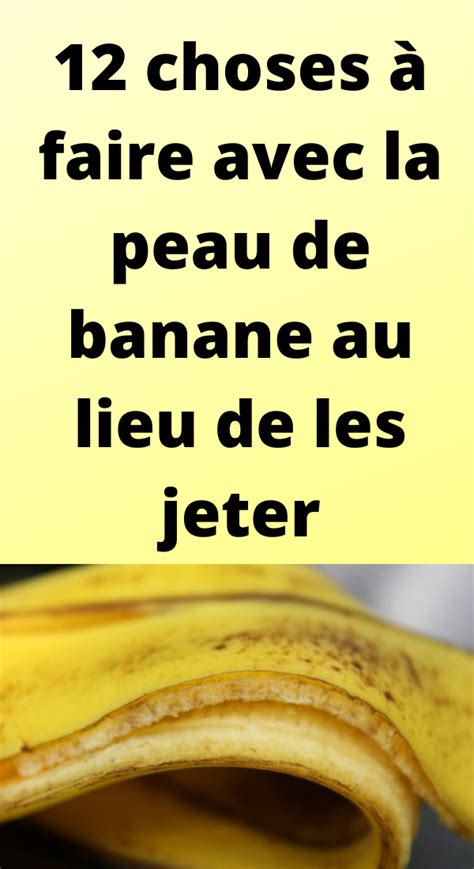 Choses Faire Avec La Peau De Banane Au Lieu De Les Jeter Jardin