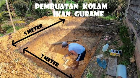 Proses Pembuatan Kolam Ikan Gurame Part Pencangkulan Youtube