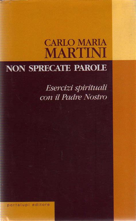 Non Sprecate Parole Esercizi Spirituali Con Il Padre Nostro Martini