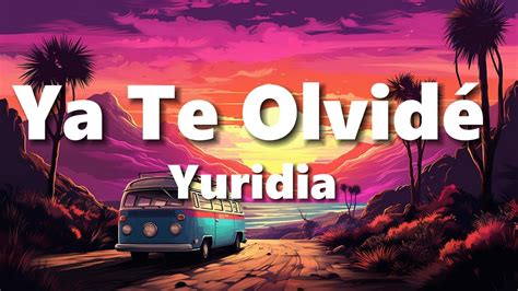 Yuridia Ya Te Olvid Letra Lyrics Youtube