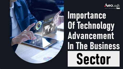 Importance Of Technology Advancement In Business