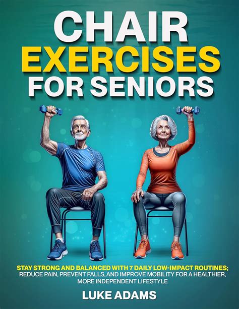 Chair Exercises For Seniors Stay Strong And Balanced With