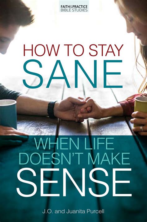 How To Stay Sane When Life Doesn T Make Sense