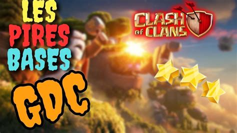 Les Pires Bases En Gdc Sur Clash Of Clans Youtube