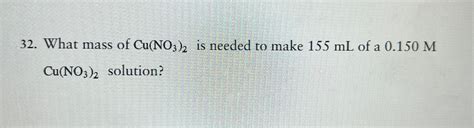 Solved What mass of Cu(NO3)2 ﻿is needed to make 155mL ﻿of a | Chegg.com