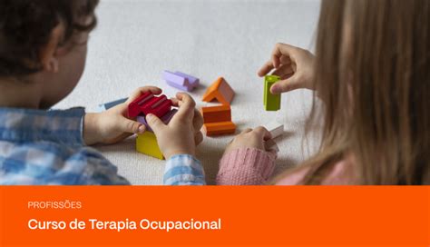 Curso de Terapia Ocupacional: saiba como se tornar um profissional da ...